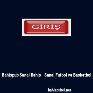 Bahispub Sanal Bahis - Sanal Futbol ve Basketbol
