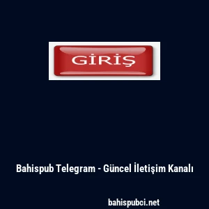 Bahispub Telegram - G&uuml;ncel İletişim Kanalı